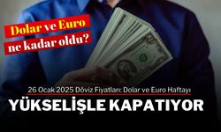 26 Ocak 2025 Döviz Fiyatları: Dolar ve Euro Haftayı Yükselişle Kapatıyor