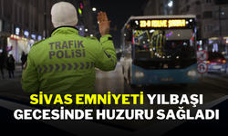 Sivas Emniyeti, Yılbaşı Gecesinde Huzuru Sağladı