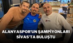 Alanyaspor'un Şampiyonları Sivas'ta Buluştu