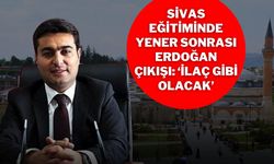 Sivas Eğitiminde Yener Sonrası Erdoğan Çıkışı: ‘İlaç Gibi Olacak’