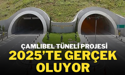 Çamlıbel Tüneli Projesi, 2025’te Gerçek Oluyor