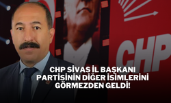 CHP Sivas İl Başkanı, Partisinin Diğer İsimlerini Görmezden Geldi!