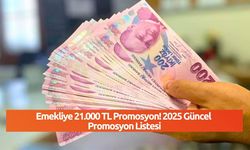 Emekliye 21.000 TL Promosyon! 2025 Güncel Promosyon Listesi