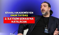 Sivaslı Akademisyen Onur Taydaş, 2. İletişim Şûrası’na Katılacak