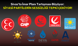 Sivas’ta İmar Planı Tartışması Büyüyor: Siyasi Partilerin Sessizliği Tepki Çekiyor!