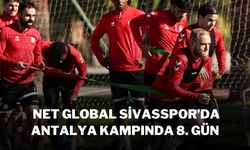 Net Global Sivasspor’da Antalya Kampında 8. Gün