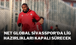 Net Global Sivasspor’da Lig Hazırlıkları Kapalı Sürecek