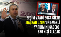 Seçim Vaadi Boşa Çıktı! Başkan Uzun’un Emekli Yardımını Sadece 676 Kişi Alacak