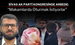 Sivas AK Parti Kongresinde Arbede: “Makamlarda Oturmak İstiyorlar”