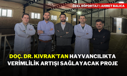 Doç. Dr. Kıvrak’tan Hayvancılıkta Verimlilik Artışı Sağlayacak Proje