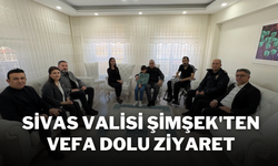 Sivas Valisi Şimşek'ten Vefa Dolu Ziyaret