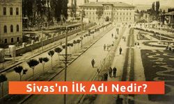 Sivas'ın İlk Adı Nedir?