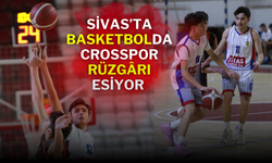 Sivas’ta Basketbolda Crosspor Rüzgârı Esiyor