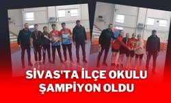 Sivas'ta İlçe Okulu Şampiyon Oldu