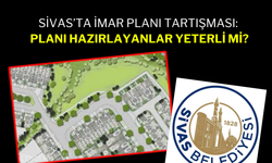 Sivas’ta İmar Planı Tartışması: Planı Hazırlayanlar Yeterli Mi?