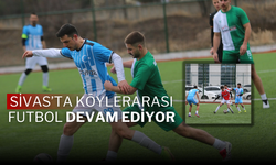 Sivas’ta Köylerarası Futbol Devam Ediyor