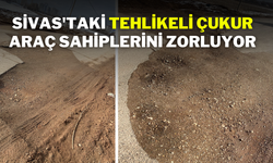 Sivas'taki Tehlikeli Çukur , Araç Sahiplerini Zorluyor