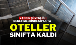 Yangın Güvenliği Denetimlerinde Sivas’ta Oteller Sınıfta Kaldı