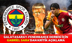 Galatasaray-Fenerbahçe Derbisi İçin Gabriel Sara’dan Kritik Açıklama