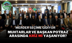 Merder Seçime Gidiyor: Muhtarlar ve Başkan Poyraz Arasında Kriz Mi Yaşanıyor?