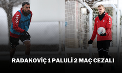 Radakoviç 1 Paluli 2 Maç Cezalı