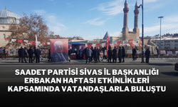 Saadet Partisi Sivas İl Başkanlığı Erbakan Haftası Etkinlikleri Kapsamında Vatandaşlarla Buluştu