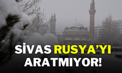 Sivas Rusya’yı Aratmıyor!