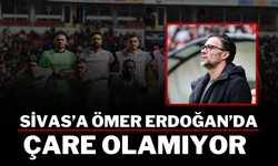 Sivas’a Ömer Erdoğan’da Çare Olamıyor