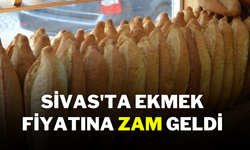 Sivas'ta Ekmek Fiyatına Zam Geldi