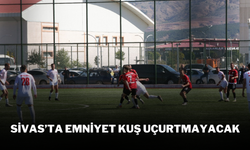 SİVAS’TA EMNİYET KUŞ UÇURTMAYACAK