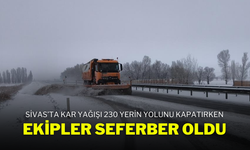 Sivas’ta Kar Yağışı 230 Yerin Yolunu Kapatırken, Ekipler Seferber Oldu