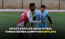 Sivas'ta Köyler Arası Futbol Turnuvası'nda Şampiyon Kurtlapa