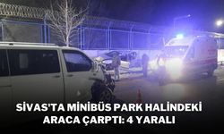 Sivas'ta Minibüs Park Halindeki Araca Çarptı: 4 Yaralı