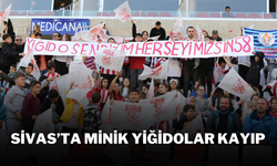 Sivas’ta Minik Yiğidolar Kayıp