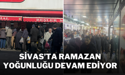 Sivas’ta Ramazan Yoğunluğu Devam Ediyor