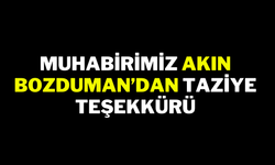 Muhabirimiz Akın Bozduman’dan Taziye Teşekkürü