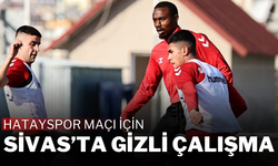 Hatayspor Maçı İçin Sivas’ta Gizli Çalışma