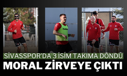 Sivasspor’da 3 İsim Takıma Döndü, Moral Zirveye Çıktı