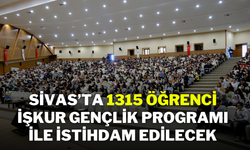 Sivas’ta 1315 Öğrenci İŞKUR Gençlik Programı İle İstihdam Edilecek