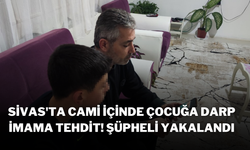 Sivas'ta Cami İçinde Çocuğa Darp, İmama Tehdit! Şüpheli Yakalandı