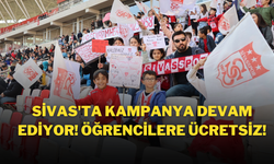 Sivas'ta Kampanya Devam Ediyor! Öğrencilere Ücretsiz!