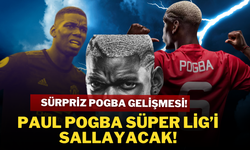 Sürpriz Pogba Gelişmesi! Paul Pogba Süper Lig’i Sallayacak!