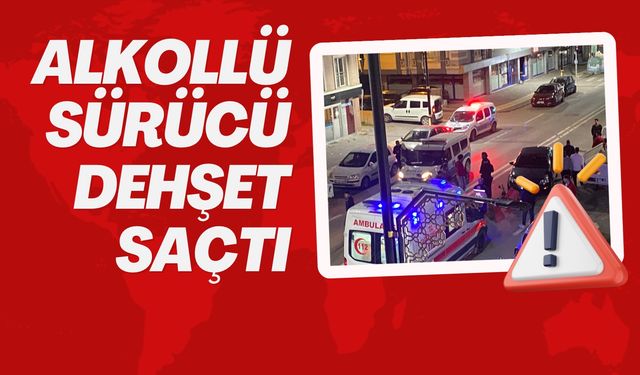 Alkollü Sürücü Dehşet Saçtı