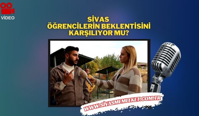 Sivas Öğrencilerin Beklentisini Karşılıyor Mu?