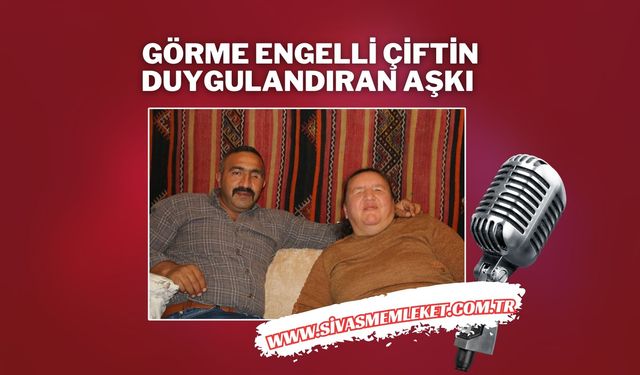 Görme Engelli Çiftin Duygulandıran Aşkı