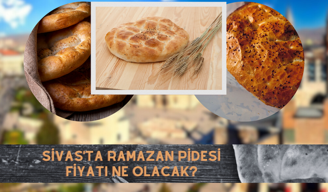 Sivas'ta Ramazan Pidesi Fiyatı Ne Olacak?