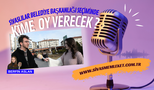 Sivaslılar Belediye Başkanlığı Seçiminde Kime Oy Verecek?