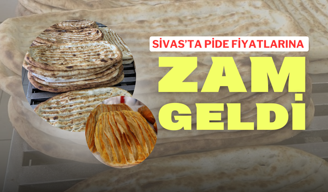 Sivas’ta Pide Fiyatlarına Zam Geldi