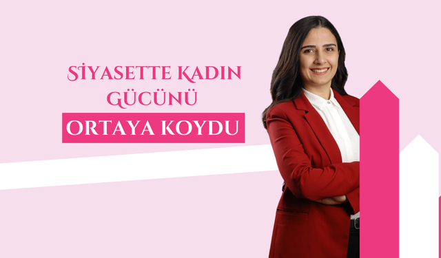 Siyasette Kadın Gücünü Ortaya Koydu