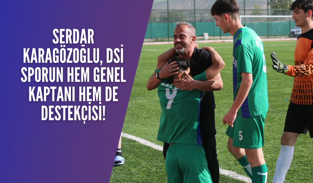 Serdar Karagözoğlu, DSİ Sporun Hem Genel Kaptanı Hem de Destekçisi!
